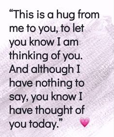 a quote that reads, this is a hug from me to you, to let you know