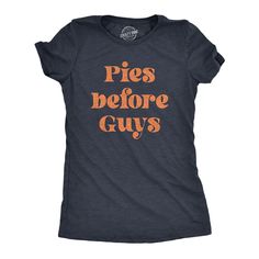 Thanksgiving dinner is over and I just have one thing on my mind. Pie - lots of pie. Make the traditional family gathering a bit more lively with this fun Thanksgiving tee. You'll be the number one family member this Turkey day with the most style in our Thanksgiving t-shirts, cozy pilgrim socks, and turkey themed oven mitts and aprons. Pairs great with pumpkin pie, cranberry sauce, and stuffing or while watching football after dinner! At Crazy Dog T Shirts, we have an appetite for tasty food an Pies Before Guys, Holiday Tee Shirts, November Outfits, Sarcastic Shirts Funny, Thanksgiving Fashion, Thanksgiving Tee, Dinner Dessert, Funny Shirts Women, Tshirt Funny