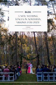 a couple getting married in front of an outdoor ceremony with the words 5 new wedding venues in northern virginia for 2012