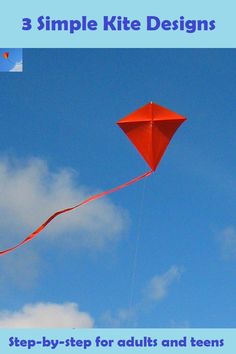 a red kite flying through a blue sky with the words, 3 simple kite designs step - by - step for adults and teens