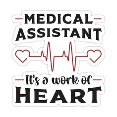 medical assistant it's a work of heart sticker