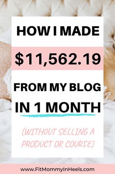 a woman laying in bed with the text how i made $ 11, 562 19 from my blog in 1 month without selling a product or course