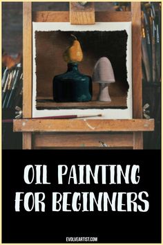 oil painting for beginners with text overlay that reads oil painting for beginners