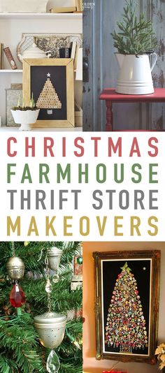 christmas farmhouse thrift store makeovers with pictures and text overlay that reads, christmas farmhouse thrift store makeovers