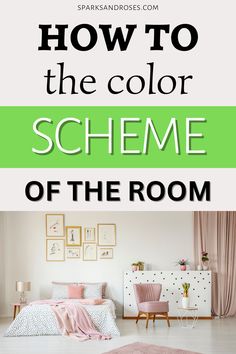 a bedroom with the text how to color scheme of the room