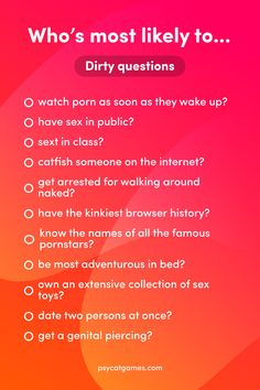 A list of Most Likely To questions. Category: Dirty questions Dirty Games To Play With Friends, Paranoia Game Questions Spicy, Paranoia Game Questions, Whos Most Likely To Questions, Paranoia Game, Paranoia Questions, Who's Most Likely To Questions, Most Likely To Questions, Questions For Friends