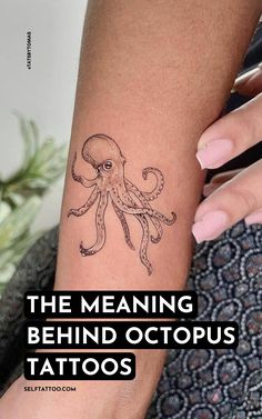 an octopus tattoo on the arm that says, the meaning behind octopus's tattoos