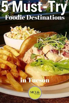 there is a sandwich and french fries on the plate with text that reads 5 must - try foodie destinations in tucson