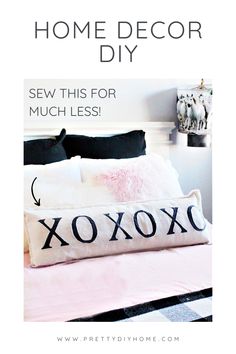 a bed with pillows that say home decor diy sew this for much less