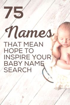 a baby in a basket with the words 75 names that mean hope to inspire your baby name search