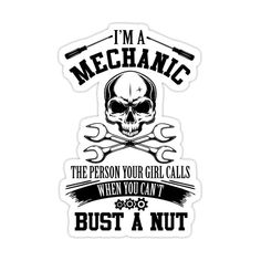 a sticker that says i'm a mechanic the person your girl calls when you can