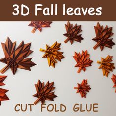 3d fall leaves cut fold glue for crafting and diy projects with text overlay that reads,'3d fall leaves cut fold glue '