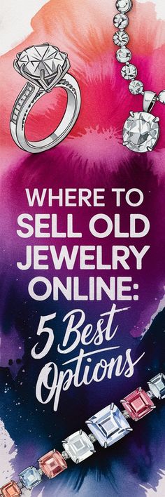 A vibrant and colorful background with a mix of pink, purple, and blue hues. Prominently displayed are three jewelry items: a ring with a prominent diamond, a necklace with multiple round diamonds, and a bracelet with rectangular gemstones in varying colors. Overlaying the image is bold white text that reads 'WHERE TO SELL OLD JEWELRY ONLINE: 5 Best Options'. The text is centrally positioned, with the jewelry items spread out around it.