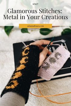 someone is knitting with the text glamorous stitches metal in your creations on it