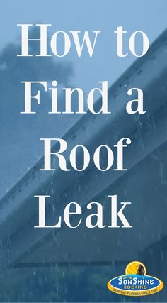 the words how to find a roof leak