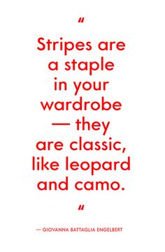 a quote that reads stripes are a staple in your wardrobe they are classic, like leopard and camo