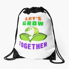 a drawsack bag with the words let's grow together on it and an earth globe