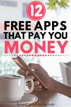 the text reads, 12 free apps that pay you money on a phone next to a cup of coffee