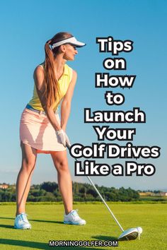 a woman playing golf with the words tips on how to launch your golf drives like a pro