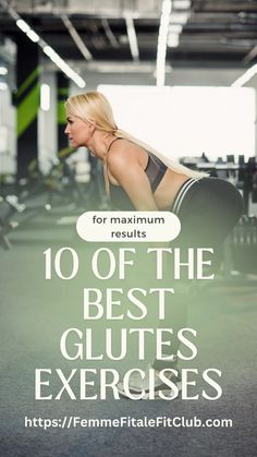 a woman squatting on her knees with the words 10 of the best glutes exercises