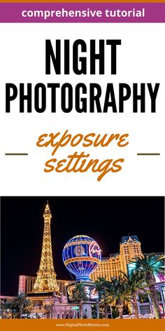 the las vegas strip at night with text overlaying it that reads,'night photography exposure settings '