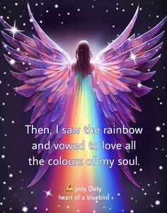 an angel with wings and rainbows in the background, reads, i saw the rainbow and loved to love all the colours of my soul