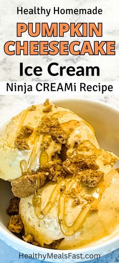 Text reads "healthy homemade pumpkin cheesecake ice cream Ninja CREAMi recipe" above a bowl of keto pumpkin cheesecake ice cream topped with crumbled low carb cookies and caramel sauce Cheesecake Ice Cream Ninja Creami, Pumpkin Cheesecake Ice Cream, Ice Cream Ninja Creami, Ninja Creami Recipe, Keto Pumpkin Cheesecake, Cheesecake Ice Cream Recipe