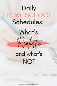 a person writing on paper with the words daily homeschool schedules what's realistic and what's not