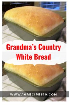 grandma's country white bread recipe with the words grandma's country white bread