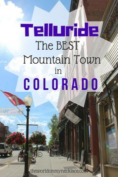 the best mountain town in colorado with text overlay reading telluride the best mountain town in colorado