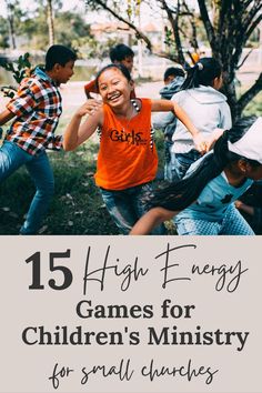 children playing in the park with text overlay that reads 15 high - energy games for children's ministry for small churches