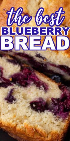 the best blueberry bread is sliced and ready to be eaten