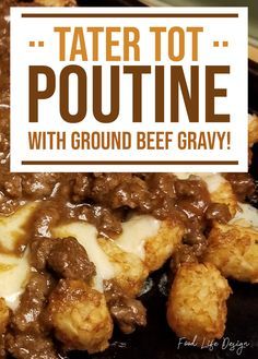 tater tot poutine with ground beef gravy on a plate