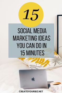 a laptop computer sitting on top of a bed with the text 15 social media marketing ideas you can do in fifteen minutes