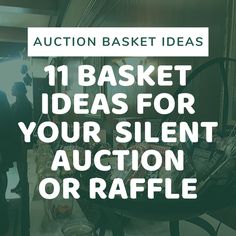 an auction basket with the words 11 basket ideas for your silent auction or raffle