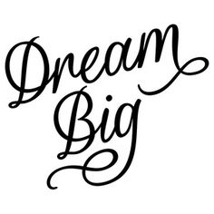 the words dream big written in black ink