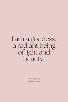 a quote that says, i am a goddess, a arrogant being of light and beauty