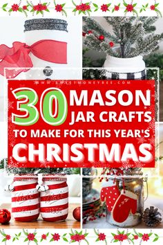 mason jar crafts to make for this year's christmas season with text overlay that reads 30 mason jar crafts to make for this year's christmas