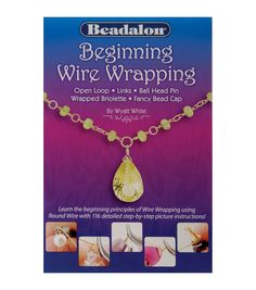 beadalon beginning wire wrapping book with instructions on how to use the bead