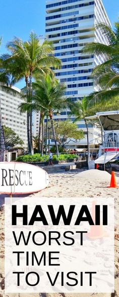 the words hawaii worst time to visit are shown in front of palm trees and buildings