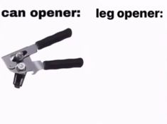 a pair of scissors that are open with the words can opener leg opener