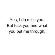 the words are written in black and white, which reads yes i do miss you but f