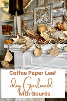 coffee paper leaf diy garland with gourds on the mantel for fall