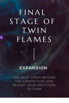 the final stage of twin flames is shown in this image, and it's caption reads you must grow beyond the connection and release your addition to them