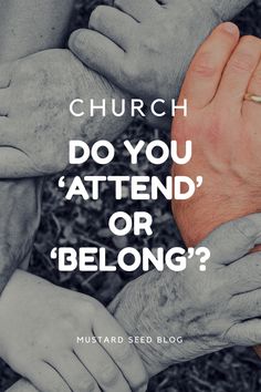 hands holding each other with the words church do you attend or belong?