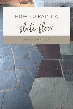 the words how to paint a slate floor are in white and black letters on it