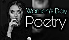 a woman with her hand on her chin and the words women's day poetry