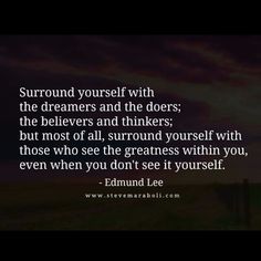 a quote from edmund lee about surround yourself with the dreams and the doors