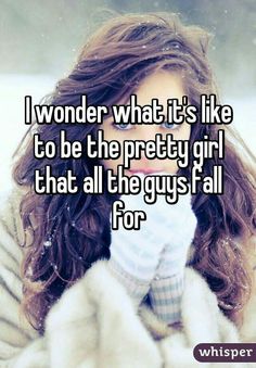 a girl with her face covered by a scarf and text that reads i wonder what it's like to be the pretty girl that all the guys fall for