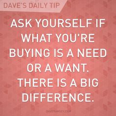 a pink background with the words, ask yourself what you're buying is a need or a want there is a big difference